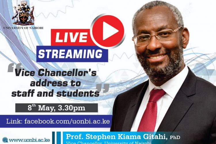 VICE CHANCELLOR'S LIVE STREAM ADDRESS TO STAFF AND STUDENTS ON 8TH MAY 2020 AT 3:30PM , LINK: facebook.com/uonbi.ac.ke